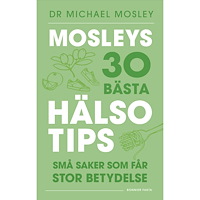 Michael Mosley Mosleys 30 bästa hälsotips : små saker som får stor betydelse (bok, danskt band)