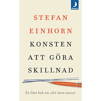 Stefan Einhorn Konsten att göra skillnad : en liten bok om vårt stora ansvar (pocket)
