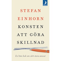 Stefan Einhorn Konsten att göra skillnad : en liten bok om vårt stora ansvar (pocket)