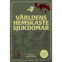 Ida Kjellin Världens hemskaste sjukdomar (inbunden)