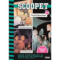 Martin Widmark Scoopet samlingsvolym. Förstörda bevis ; Mordbranden ; Trollfabriken (bok, kartonnage)