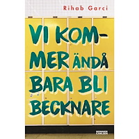 Rihab Garci Vi kommer ändå bara bli becknare (bok, danskt band)