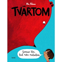 Mia Nilsson Tvärtom : Samma lika, fast raka motsatsen (inbunden)