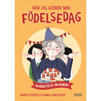 Bonnier Carlsen När jag glömde min födelsedag - en berättelse om demens (inbunden)