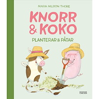 Maria Nilsson Thore Knorr och Koko planterar och påtar (inbunden)