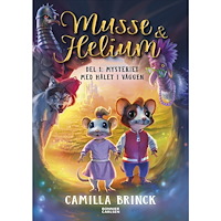 Camilla Brinck Musse & Helium. Mysteriet med hålet i väggen (inbunden)