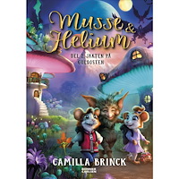 Camilla Brinck Musse & Helium. Jakten på guldosten (inbunden)