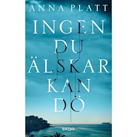 Anna Platt Ingen du älskar kan dö (inbunden)