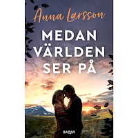 Anna Larsson Medan världen ser på (inbunden)