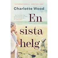 Charlotte Wood En sista helg (inbunden)