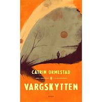 Catrin Ormestad Vargskytten (inbunden)