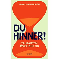 Jonas Hjalmar Blom Du hinner! : ta makten över din tid (inbunden)