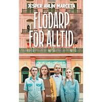 Jesper Ahlin Marceta Flödarp för alltid (inbunden)