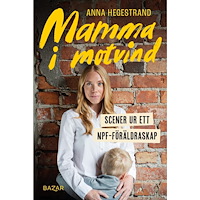 Anna Hegestrand Mamma i motvind : Scener ur ett NPF-föräldraskap (inbunden)