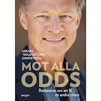 Mikael Sandström Mot alla odds : berättelser om att få en andra chans (bok, kartonnage)