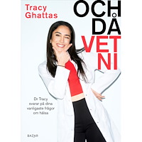Tracy Ghattas Och då vet ni : Dr Tracy svarar på dina vanligaste frågor om hälsa (bok, flexband)