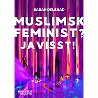 Sarah Delshad Muslimsk feminist? Javisst! (bok, flexband)