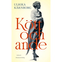Ulrika Kärnborg Kött och ande (inbunden)