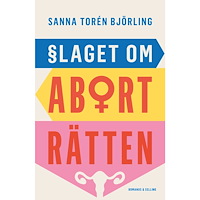 Sanna Torén Björling Slaget om aborträtten (bok, flexband)