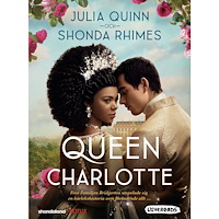 Julia Quinn Queen Charlotte : före Familjen Bridgerton utspelade sig en kärlekshistoria som förändrade allt… (bok, danskt band)