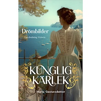 Maria Gustavsdotter Drömbilder : om drottning Victoria (inbunden)