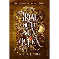 Nisha J. Tuli Trial of the Sun Queen : Svensk utgåva (bok, danskt band)