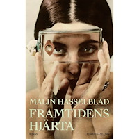 Malin Hasselblad Framtidens hjärta (inbunden)