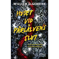 William Älgebrink Huset vid Pärlälvens slut (inbunden)