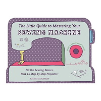 Sylvie Blondeau Little guide to mastering your sewing machine - all the sewing basics, plus (inbunden, eng)