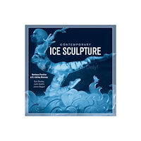 Schiffer Publishing Ltd Contemporary Ice Sculpture (inbunden, eng)
