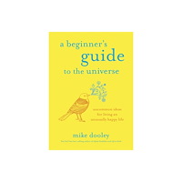 Mike Dooley A Beginner's Guide to the Universe (inbunden, eng)