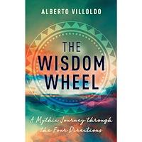 Alberto Villoldo The Wisdom Wheel (inbunden, eng)