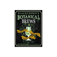 Red Wheel Weiser LLC Blackthorn's Botanical Brews (inbunden, eng)