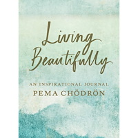 Chodron Pema Living Beautifully: A Pema Chödrön Inspirational Journal (häftad, eng)
