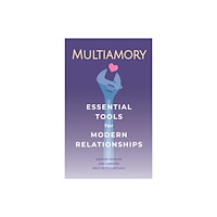 Turnaround Publisher Services (UK) Multiamory : Essential Tools for Modern Relationships (häftad, eng)