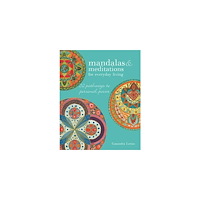 Cassandra Lorius Mandalas & meditations for everyday living - 52 pathways to mindfulness (häftad, eng)