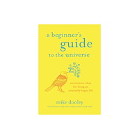 Mike Dooley A Beginner's Guide to the Universe (häftad, eng)