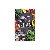 Edric Kennedy-Macfoy How to Become a Vegan (häftad, eng)