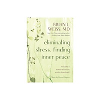 Brian L. Weiss Eliminating Stress, Finding Inner Peace (häftad, eng)