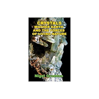 Adventures Unlimited Press Crystals, Mother Earth And The Forces Of Living Nature (häftad, eng)