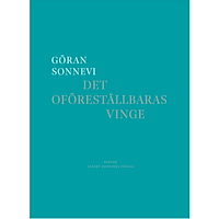 Göran Sonnevi Det oföreställbaras vinge (inbunden)