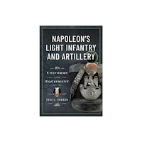 Pen & Sword Books Ltd Napoleon’s Light Infantry and Artillery (inbunden, eng)