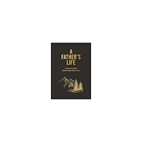 Quarto Publishing Group UK A Father's Life: I Want to Know Everything About You (häftad, eng)