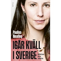Paulina Neuding Igår kväll i Sverige: reflektioner om en revolution (inbunden)