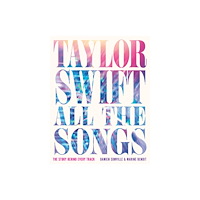 Running Press,U.S. Taylor Swift All the Songs (inbunden, eng)
