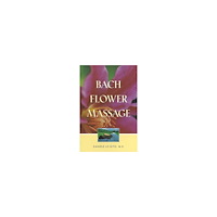 Healing Arts Press Bach Flower Massage (With 80 B&W Illustrations) (häftad, eng)