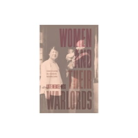 The university of chicago press Women and Their Warlords (inbunden, eng)