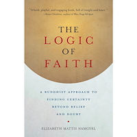 Elizabeth Mattis-namgyel Logic of faith - a buddhist approach to finding certainty beyond belief and (häftad, eng)