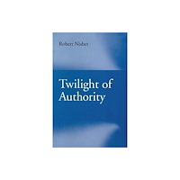 Liberty Fund Inc Twilight of Authority (häftad, eng)