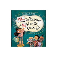 Little, Brown & Company Who Do You Want to Be When You Grow Up? (inbunden, eng)